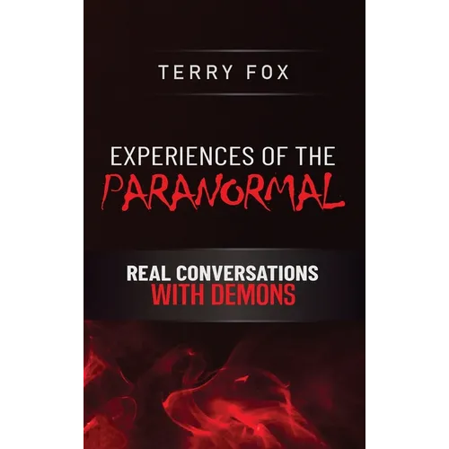 Experiences of the Paranormal: Real Conversations with Demons - Hardcover