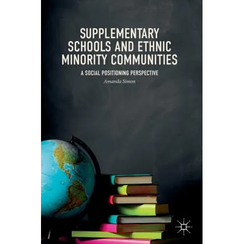 Supplementary Schools and Ethnic Minority Communities: A Social Positioning Perspective - Hardcover