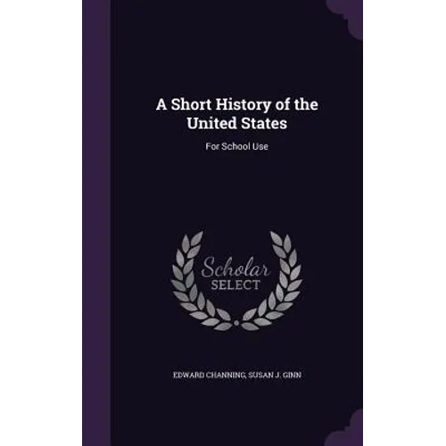 A Short History of the United States: For School Use - Hardcover