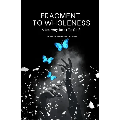 FRAGMENT to WHOLENESS - Paperback