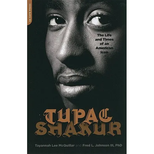 Tupac Shakur: The Life and Times of an American Icon - Paperback