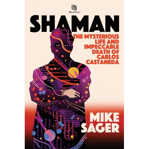 Shaman: The Mysterious Life and Impeccable Death of Carlos Castaneda - Paperback