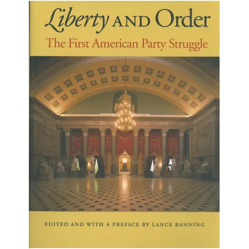 Liberty and Order: The First American Party Struggle - Paperback