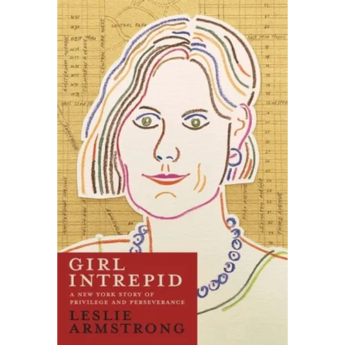 Girl Intrepid: A New York Story of Privilege and Perseverance - Paperback