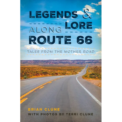 Legends & Lore Along Route 66: Tales from the Mother Road - Paperback