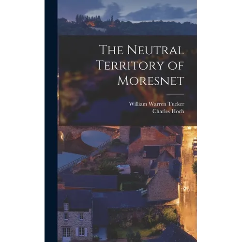 The Neutral Territory of Moresnet - Hardcover