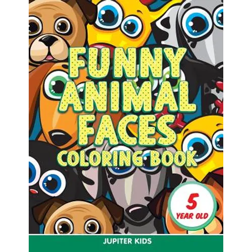 Funny Animal Faces: Coloring Book 5 Year Old - Paperback