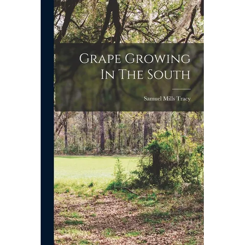 Grape Growing In The South - Paperback