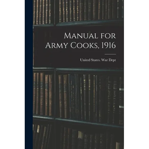 Manual for Army Cooks, 1916 - Paperback