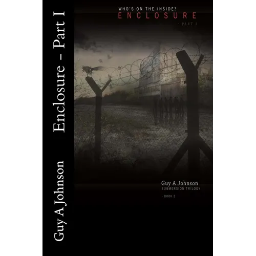 Enclosure - Part I: Submersion Trilogy - Book 2, Part 1 - Paperback