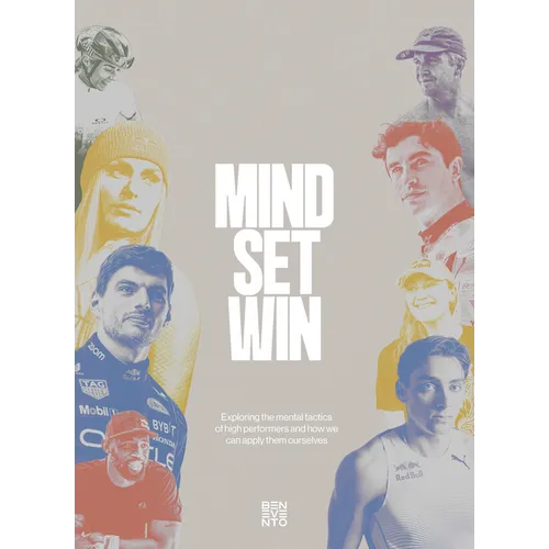 Mind.Set.Win: Exploring the Mental Tactics of High Performers and How We Can Apply Them Ourselves - Hardcover