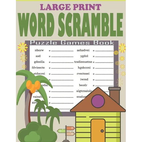 Large Print Word Scramble Puzzle Games Book: Word Scramble Book for Adults, Seniors and Teens - Exciting And Stress Relief Brain Puzzles Book - Paperback