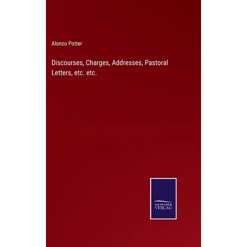 Discourses, Charges, Addresses, Pastoral Letters, etc. etc. - Hardcover