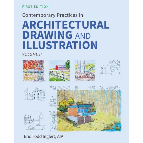 Contemporary Practices in Architectural Drawing and Illustration: Volume II - Paperback
