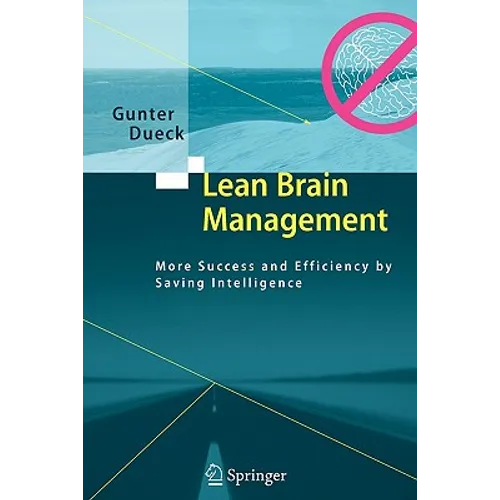 Lean Brain Management: More Success and Efficiency by Saving Intelligence - Paperback