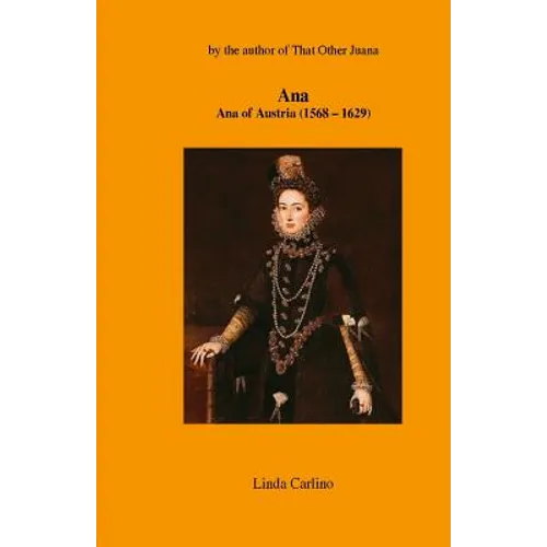 Ana: Ana of Austria (1568-1629) - Paperback