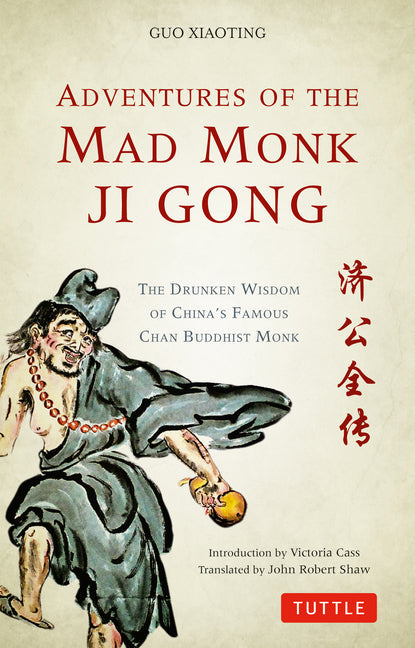 Adventures of the Mad Monk Ji Gong: The Drunken Wisdom of China's Famous Chan Buddhist Monk - Paperback