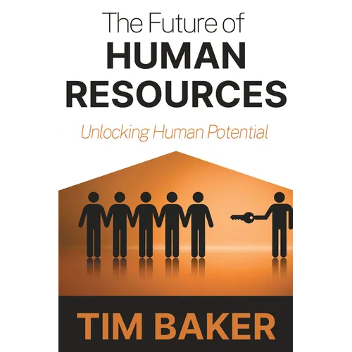 The Future of Human Resources: Unlocking Human Potential - Paperback