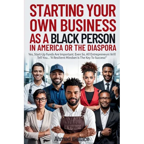 Starting Your Own Business As A Black Person In America Or A The Diaspora - Paperback