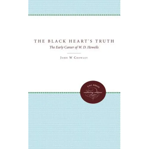 The Black Heart's Truth: The Early Career of W. D. Howells