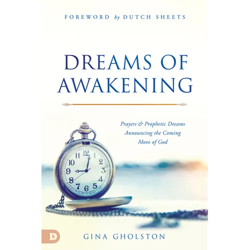 Dreams of Awakening: Prayers and Prophetic Dreams Announcing the Coming Move of God - Paperback