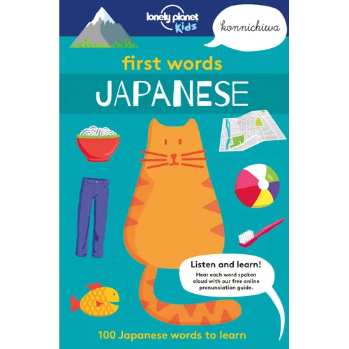 Lonely Planet Kids First Words - Japanese: 100 Words to Learn & Use When Traveling Food, Transport, Animals, Weather Features Bold Illustrations & Pro - Paperback