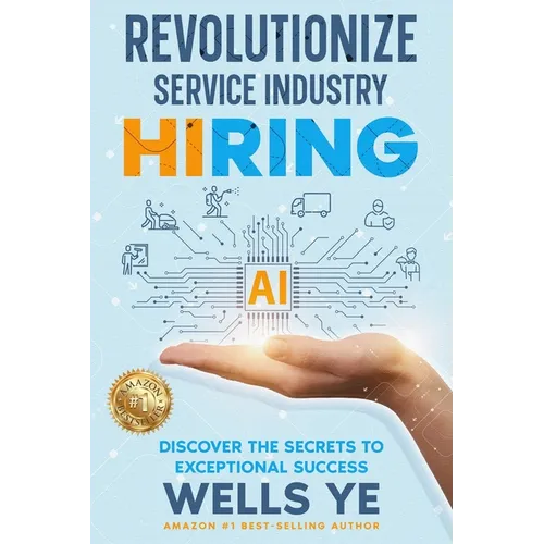 Revolutionize Service Industry Hiring: Discover the Secrets to Exceptional Success - Paperback