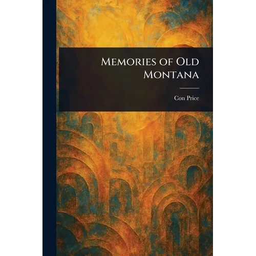 Memories of Old Montana - Paperback