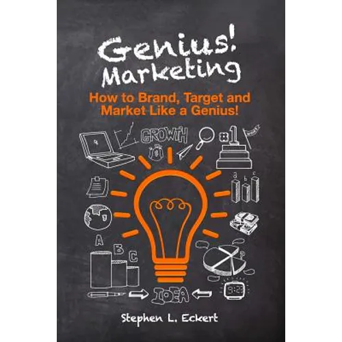 Genius! Marketing: How to Brand, Target and Market Like a Genius - Paperback