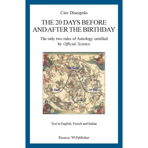 The 20 Days Before and After the Birthday: The only two rules of Astrology certified by Official Science - Paperback
