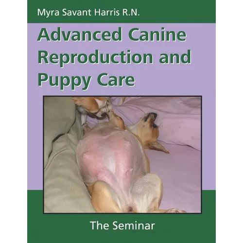 Advanced Canine Reproduction and Puppy Care: The Seminar - Paperback