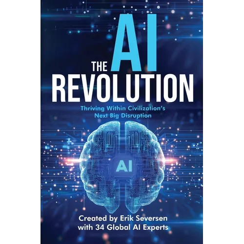 The AI Revolution: Thriving Within Civilization's Next Big Disruption