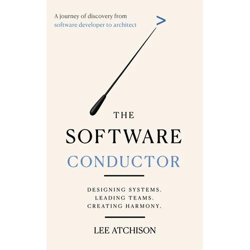 The Software Conductor: A journey of discovery from software developer to architect - Paperback
