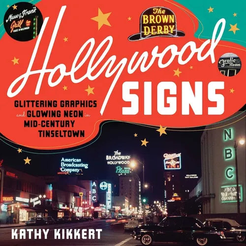 Hollywood Signs: Glittering Graphics and Glowing Neon in Mid-Century Tinseltown - Hardcover