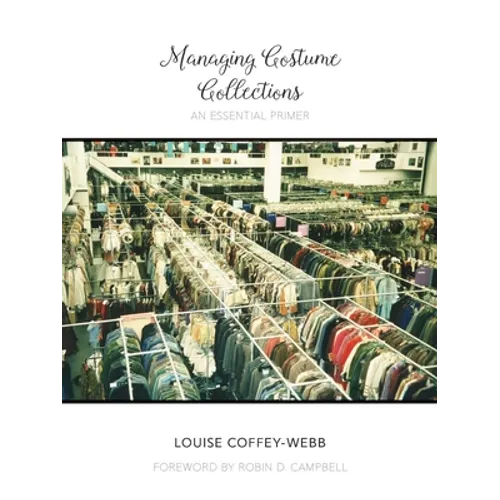 Managing Costume Collections: An Essential Primer - Hardcover