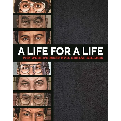 A Life for a Life: The World's Most Evil Serial Killers: A Chilling Collection for True Crime Fans - Hardcover