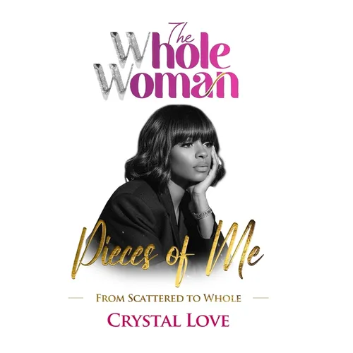The Whole Woman- Pieces of Me: From Scattered to Whole