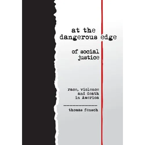 at the dangerous edge of social justice: race, violence and death in America - Hardcover