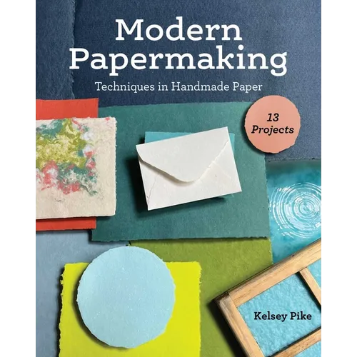 Modern Papermaking: Techniques in Handmade Paper, 13 Projects - Paperback