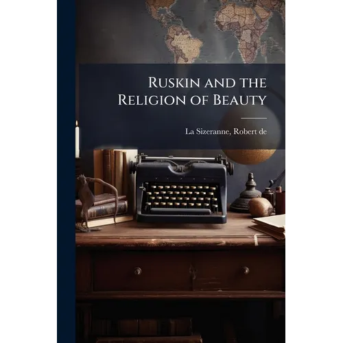 Ruskin and the Religion of Beauty