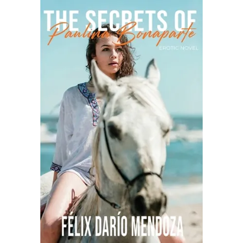 The Secrets of Paulina Bonaparte: Erotic Novel - Paperback
