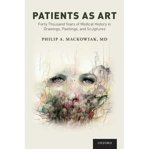 Patients as Art: Forty Thousand Years of Medical History in Drawings, Paintings, and Sculpture - Paperback