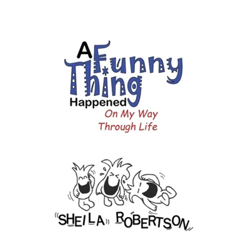 A Funny Thing Happened On My Way Through Life - Paperback