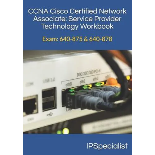 CCNA Cisco Certified Network Associate Service Provider Technology Workbook: Exam: 640-875 & 640-878 - Paperback