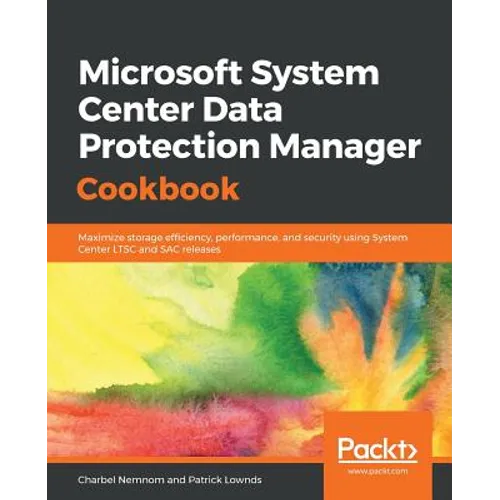 Microsoft System Center Data Protection Manager Cookbook - Paperback