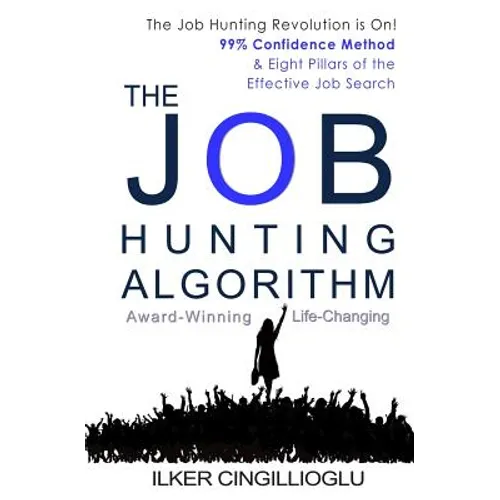 The Job Hunting Algorithm: 99% Confidence Method and 8 Pillars of the Effective Job Search - Paperback