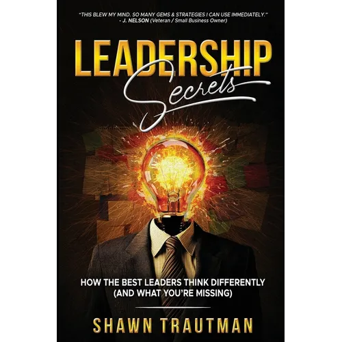 Leadership Secrets: How the Best Leaders Think Differently (And What You're Missing) - Paperback