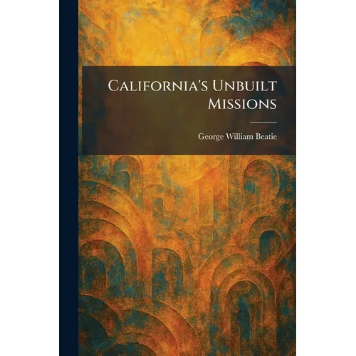California's Unbuilt Missions