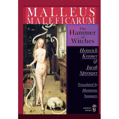 Malleus Maleficarum - The Hammer of Witches; a complete translation with woodcut illustrations from the 15th-18th centuries