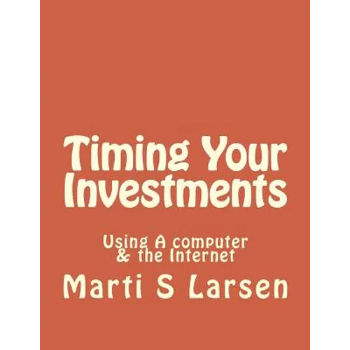 Timing Your Investments: Using A Computer & The Internet - Paperback